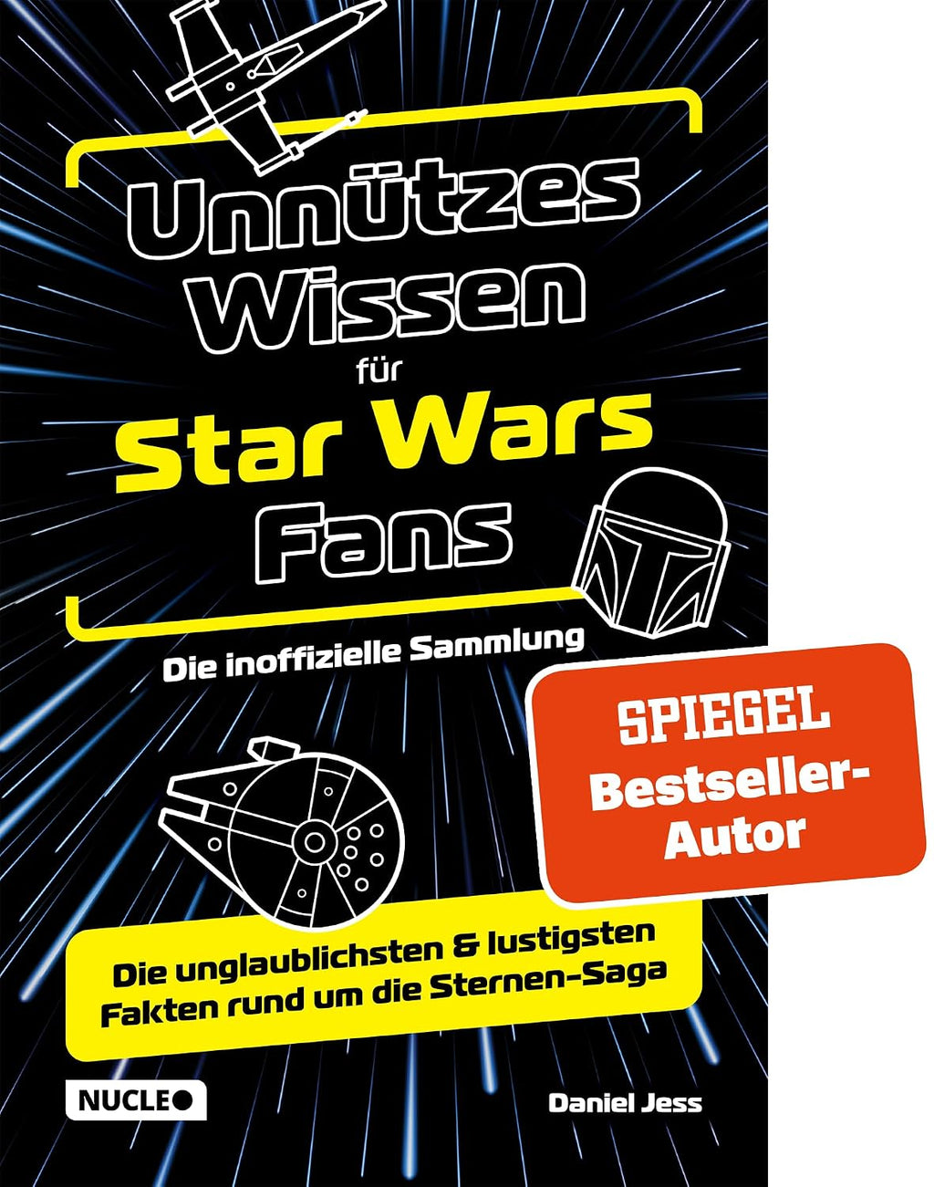 Unnützes Wissen für Star Wars Fans – Die inoffizielle Sammlung: Die unglaublichsten & lustigsten Fakten rund um die Sternen-Saga | Das ultimative Buch & Geschenk für jeden Sternenkrieger